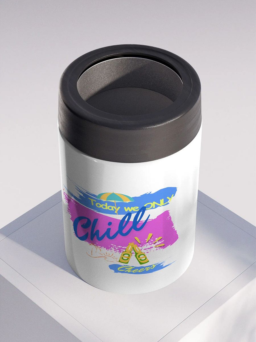 Stainless steel Koozie for your summer parties.   ‘Today  we only  chill ‘design. product image (2)