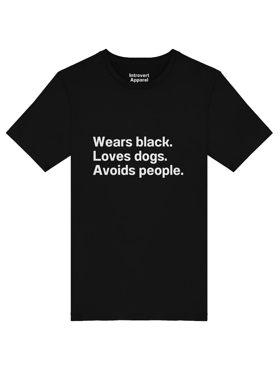 Wears black. Loves dogs. Avoids people. Unisex T-Shirt product image (5)