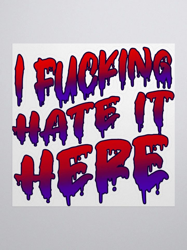 I Fucking Hate It Here Sticker product image (1)