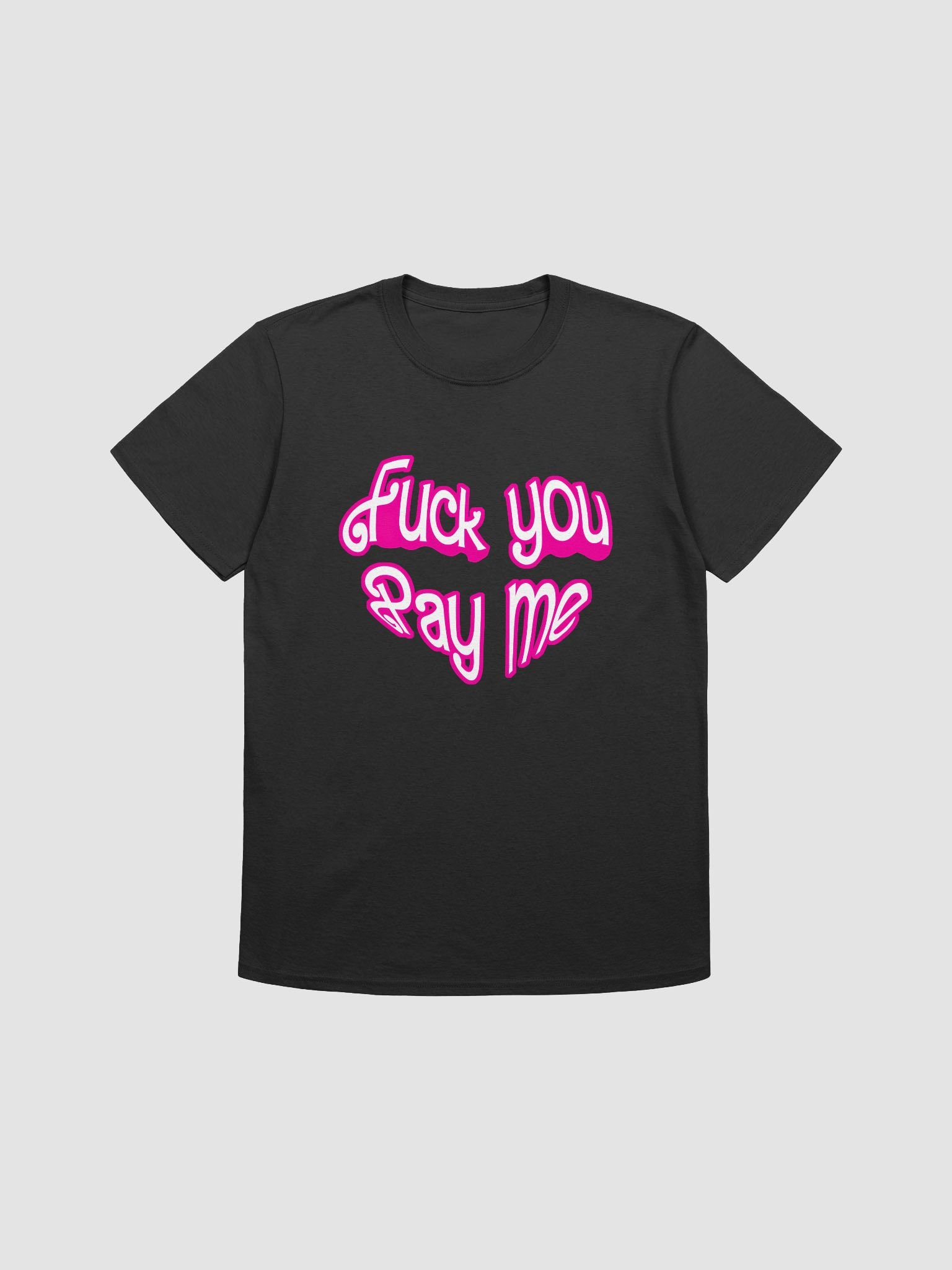 FU Pay Me Unisex T-shirt product image (1)