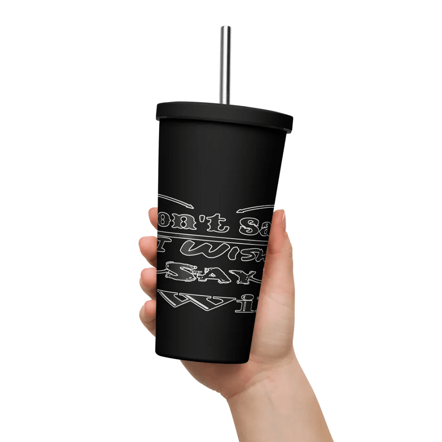 Don't Say I Wish Say I Will - Insulated Tumbler with a Straw product image (11)