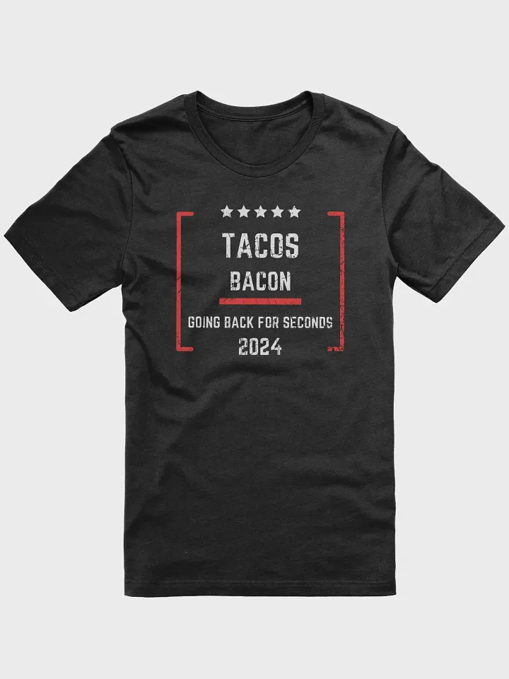 Tacos bacon, going back for seconds, 2024, presidential campaign 24, funny pun, cute joke, unisex TShirt product image (1)