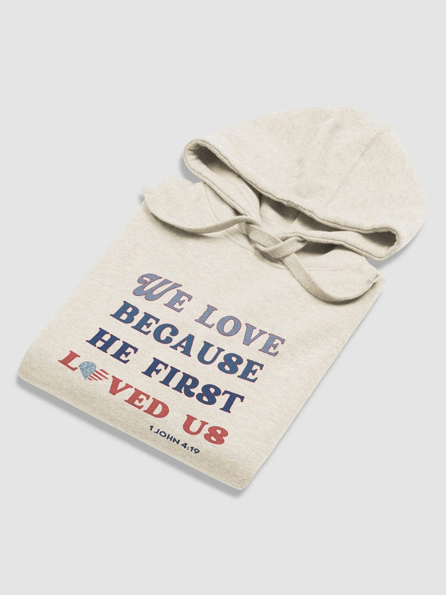 ZZWe Love Because He First Loved Us - Biblical Hoodie with Pocket product image (6)