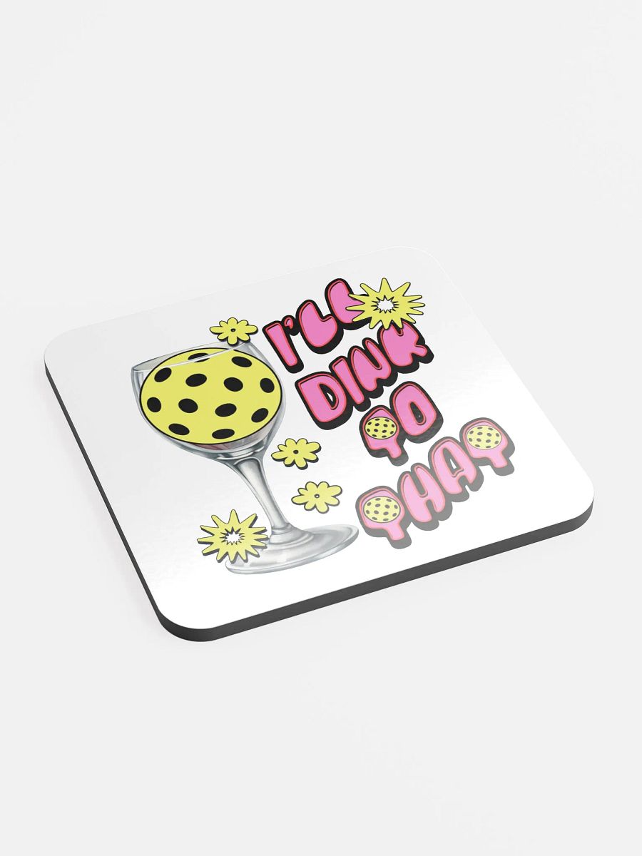 Ill Dink to That Pickleball Glossed Cork Coaster product image (3)