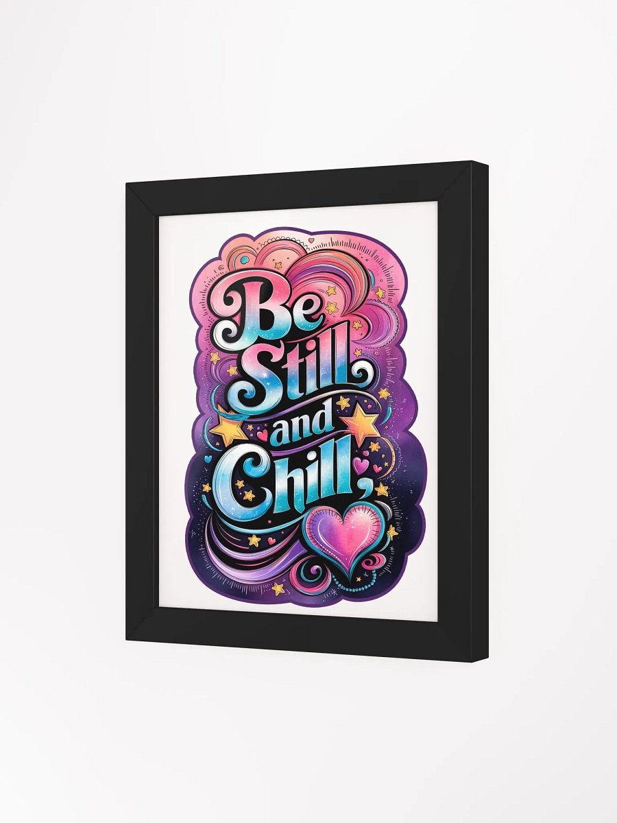 Be Still and Chill Framed Poster product image (3)