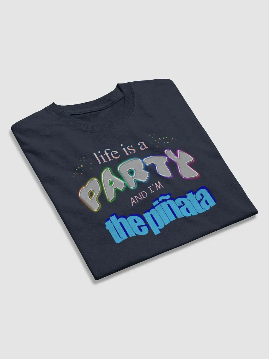 Life is a party and I'm the piñata T-shirt product image (4)