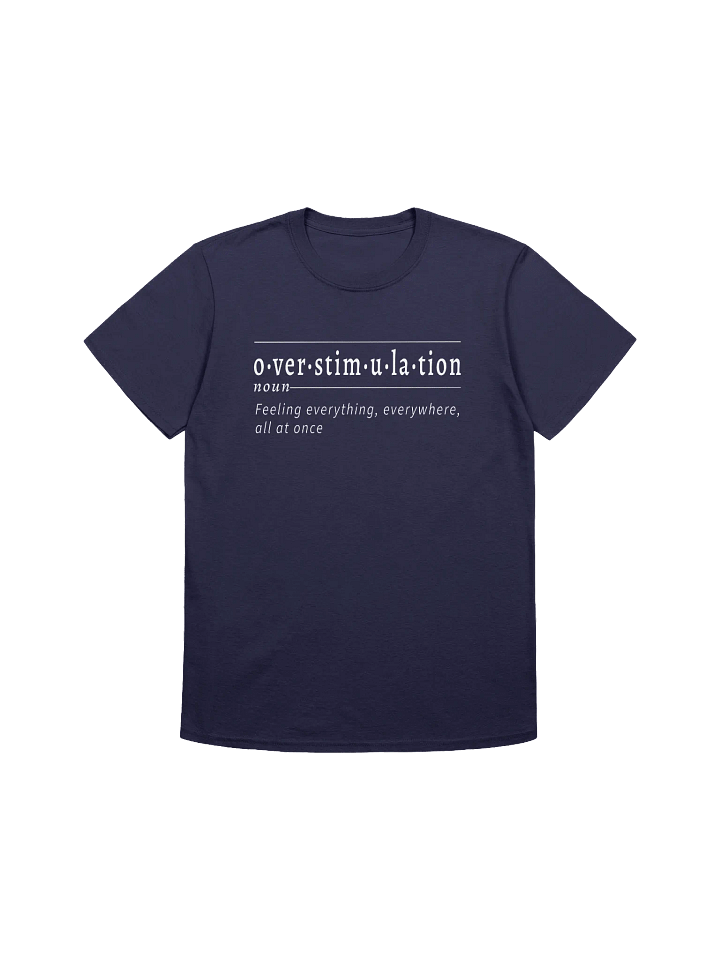 Overstimulation Def Unisex Tee wht v1 product image (1)