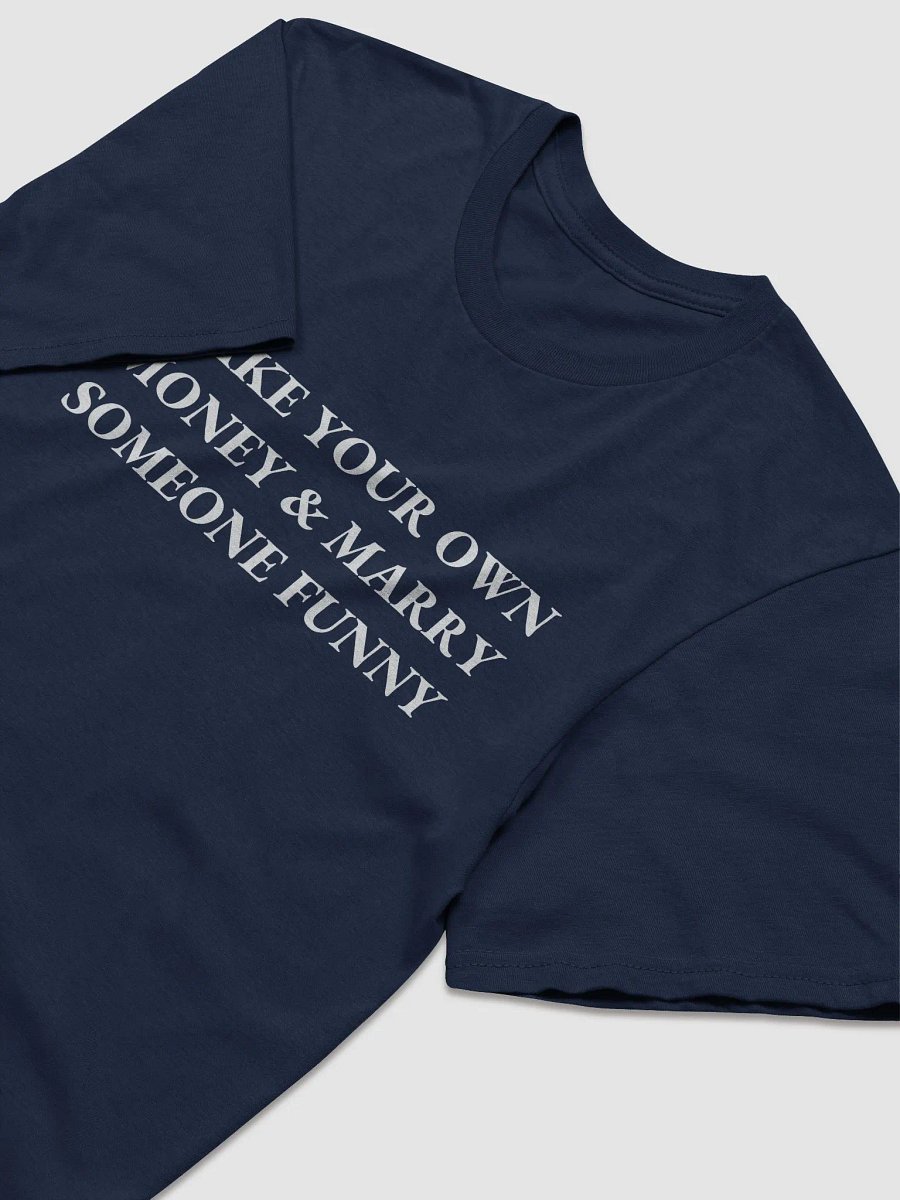 MAKE YOUR OWN MONEY & MARRY SOMEONE FUNNY Short Sleeve T-Shirt product image (3)