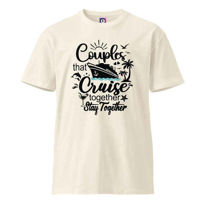 Couples That Cruise Together Stay Together Unisex Premium Light Colours T-Shirt product image (1)