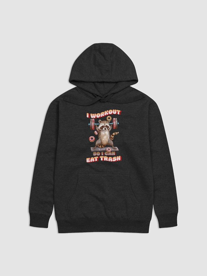 I Workout So I Can Eat Trash - Hoodie ( Unisex ) product image (1)