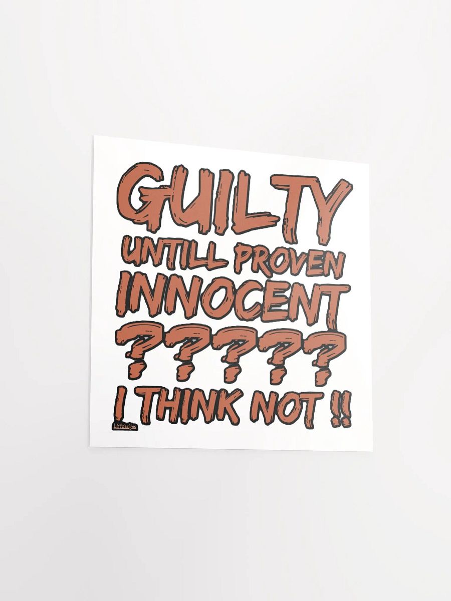 GUILTY UNTIL PROVEN INNOCENT?? I THINK NOT!! product image (11)