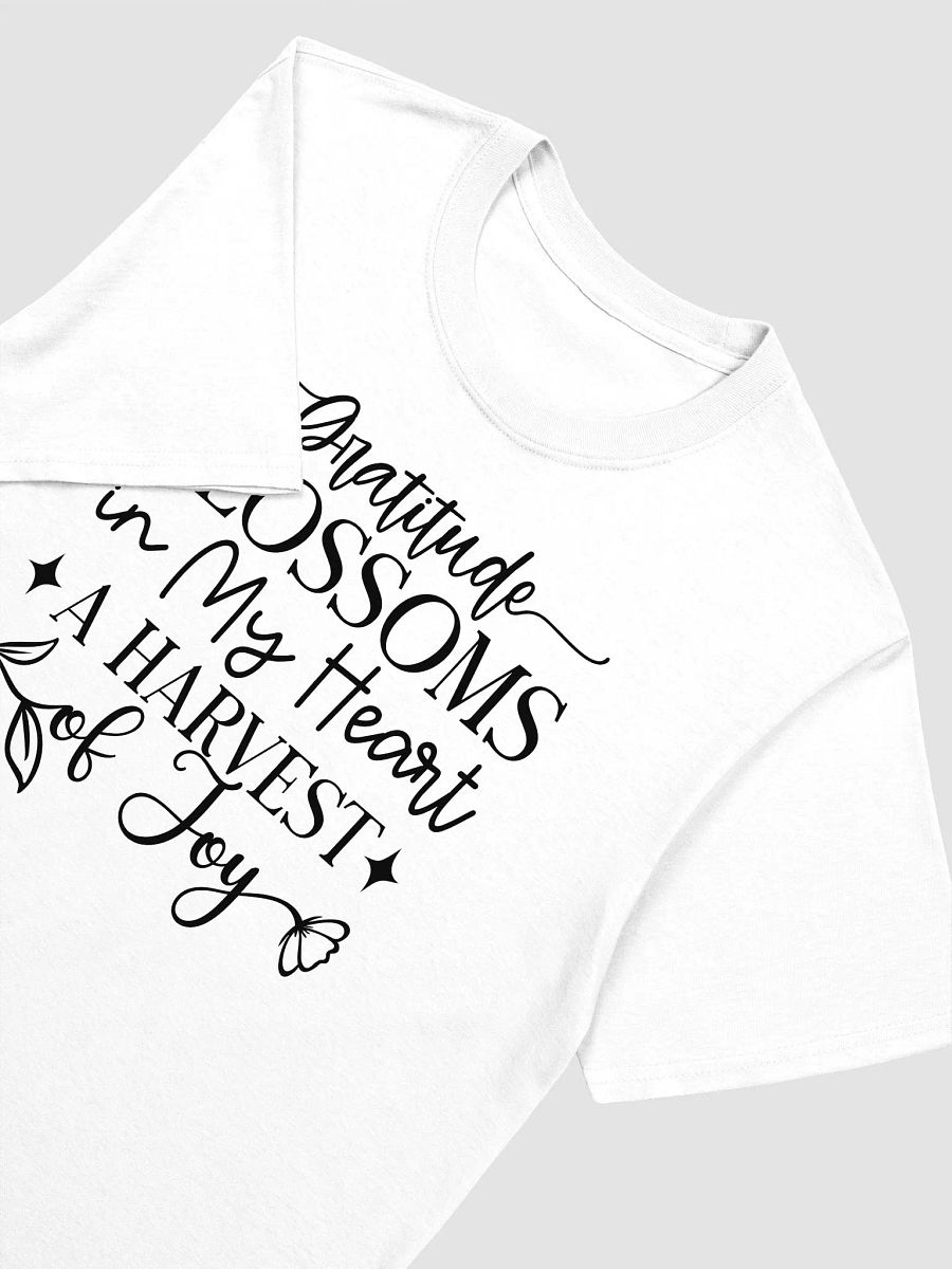 GRATITUDE BLOSSOMS IN MY HEART A HARVEST OF JOY - Unisex T-Shirt product image (3)