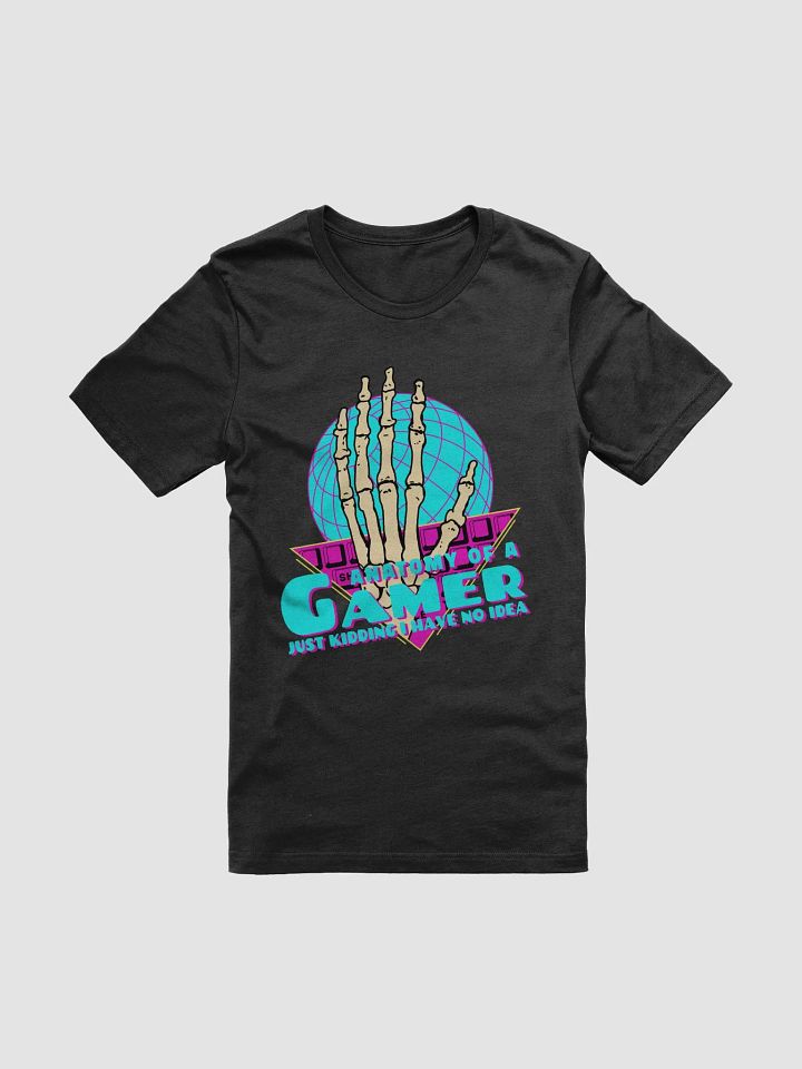 Anatomy of a Gamer Just Kidding I Have No Idea T-Shirt product image (2)