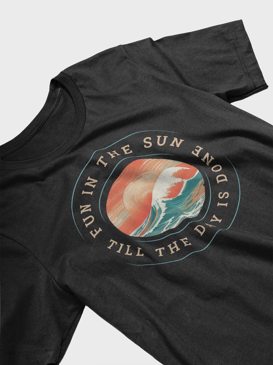 Fun in the Sun Till the Day is Done T-Shirt product image (3)