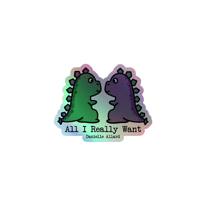All I Really Want Holographic Sticker product image (1)