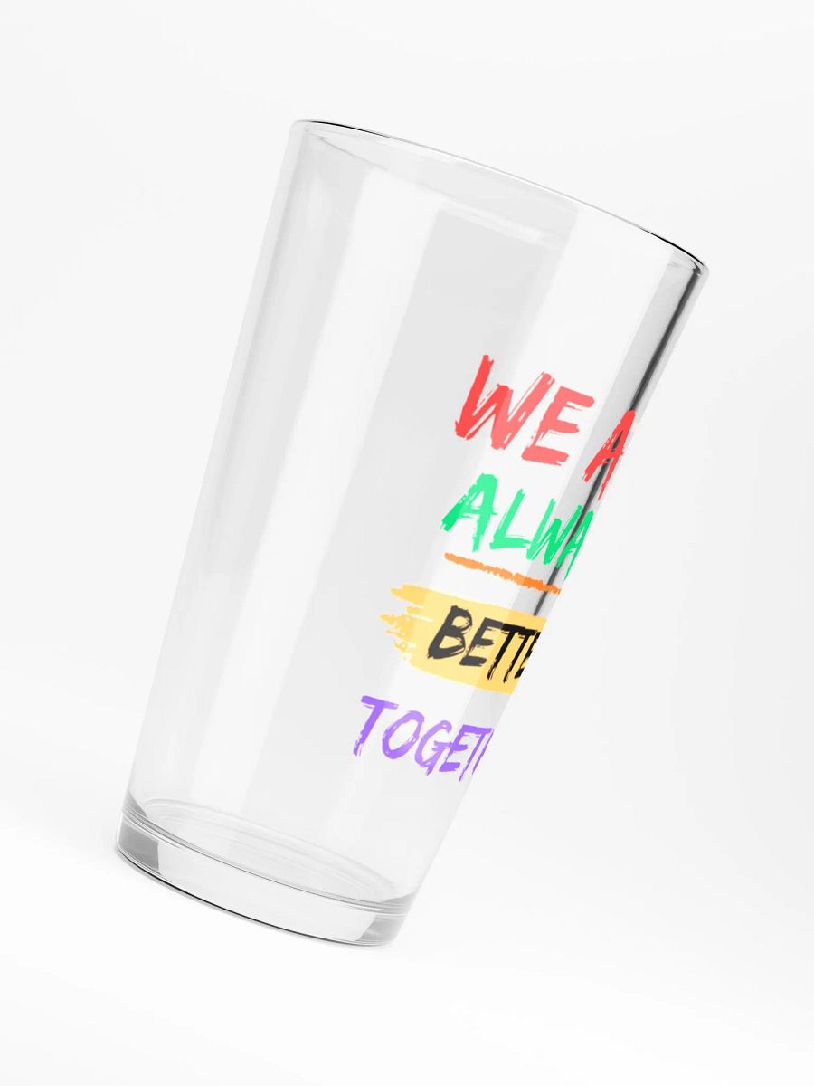 We Are Always Better Together Pint Glass product image (6)