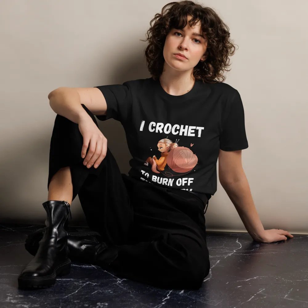I Crochet To Burn Off The Crazy Unisex Premium T-Shirt product image (7)