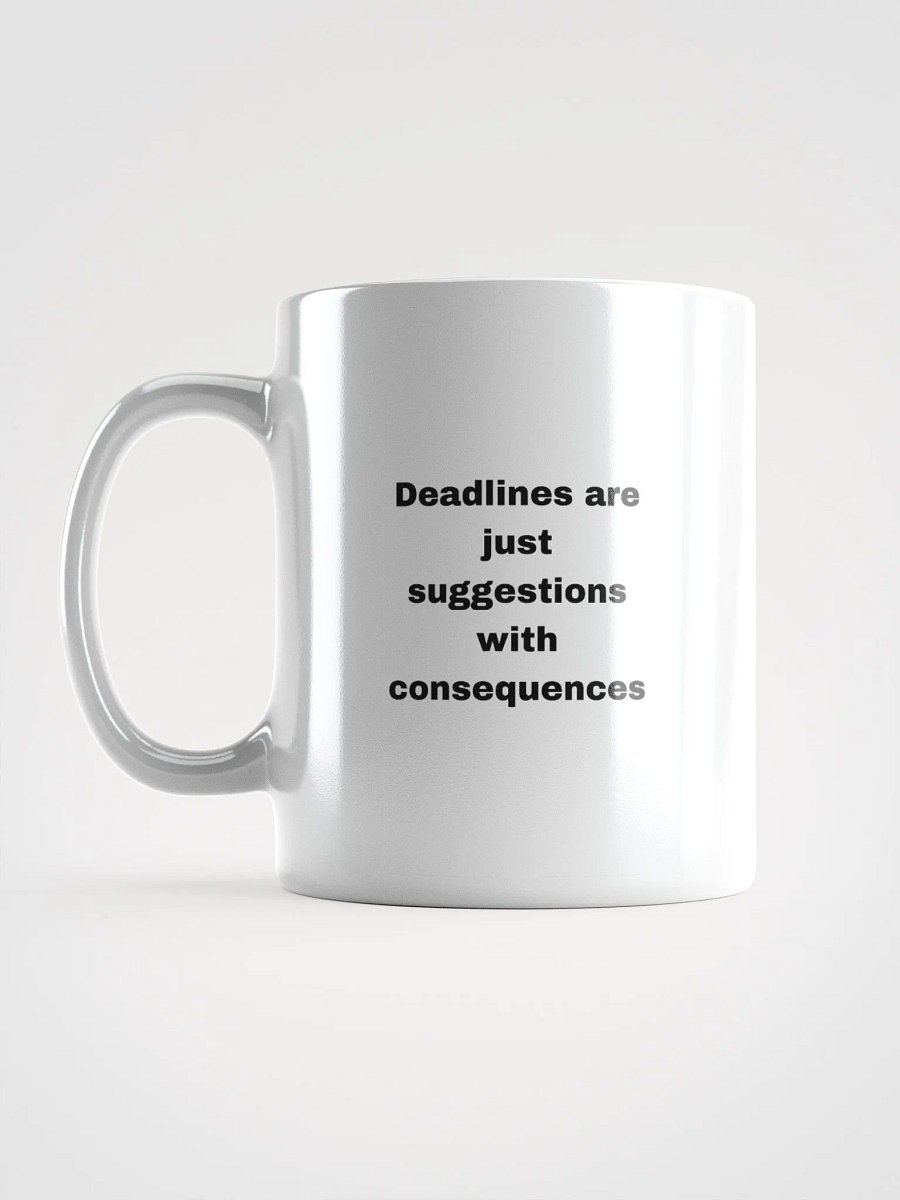 The “Deadlines Are Just Suggestions with Consequences” Mug product image (18)