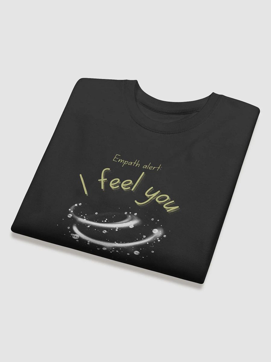 Empath Alert! I feel you Sweatshirt product image (27)