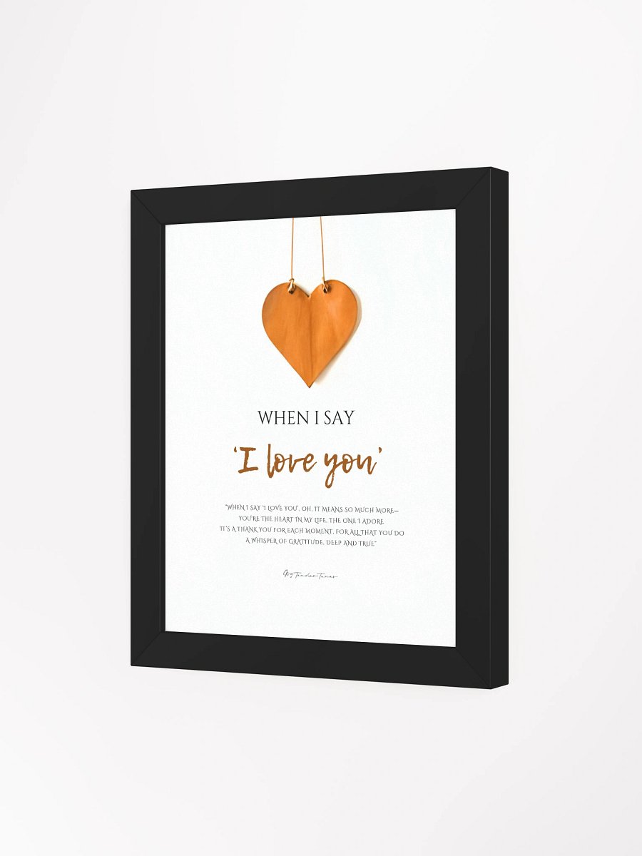 WHEN I SAY I LOVE YOU - Lyric Lines Poster with Black Frame product image (3)