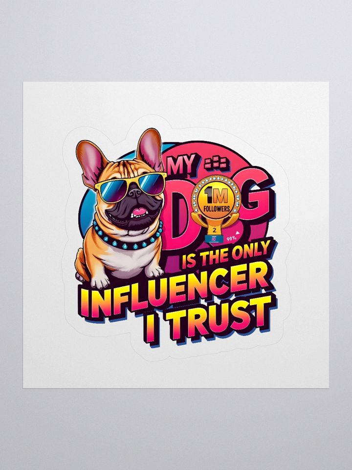 Influencer Pup Kiss Cut Stickers - My dog is the only influencer i trust product image (2)