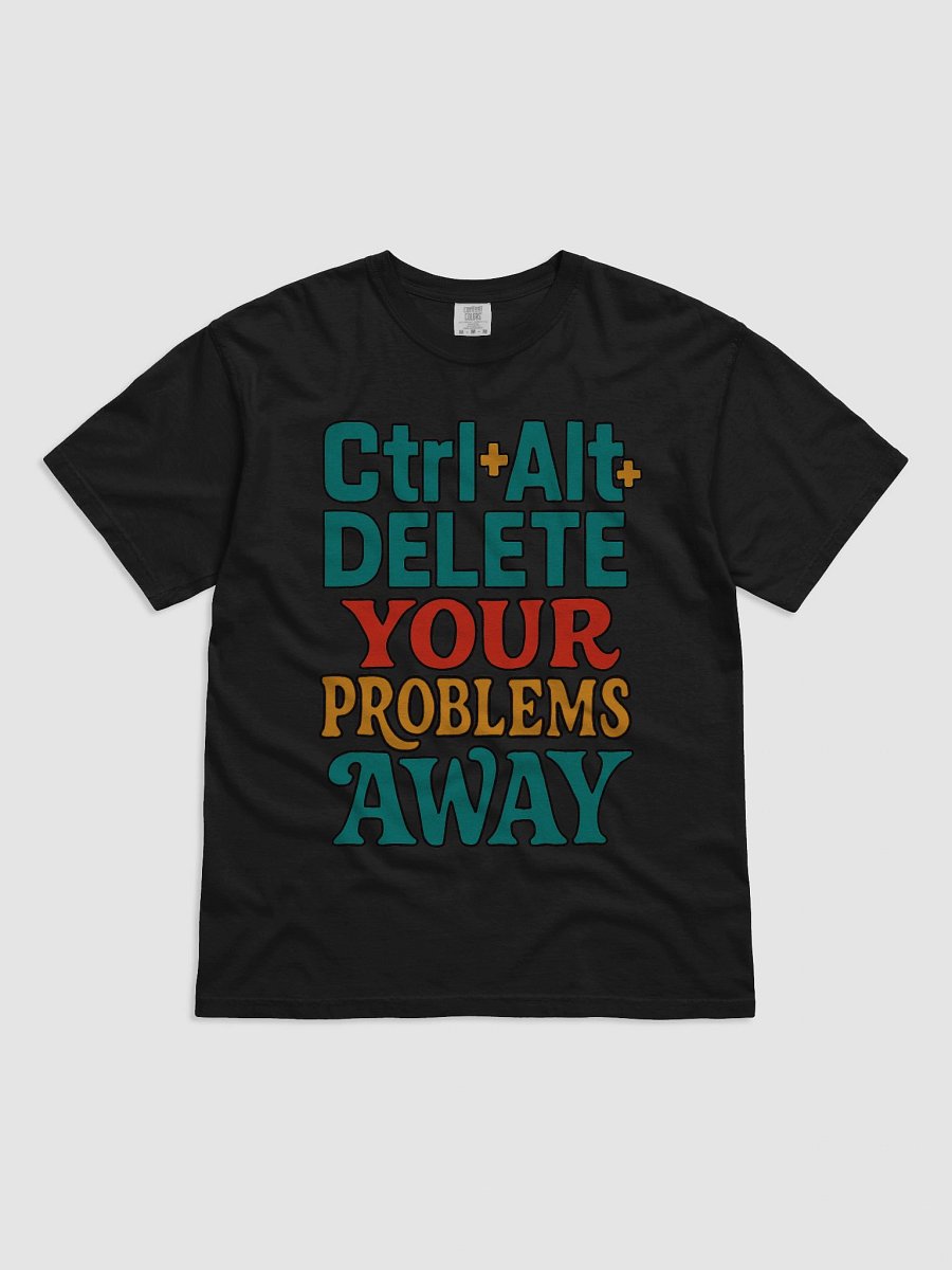 Ctrl+Alt+Delete Your Problems Away T-Shirt product image (1)
