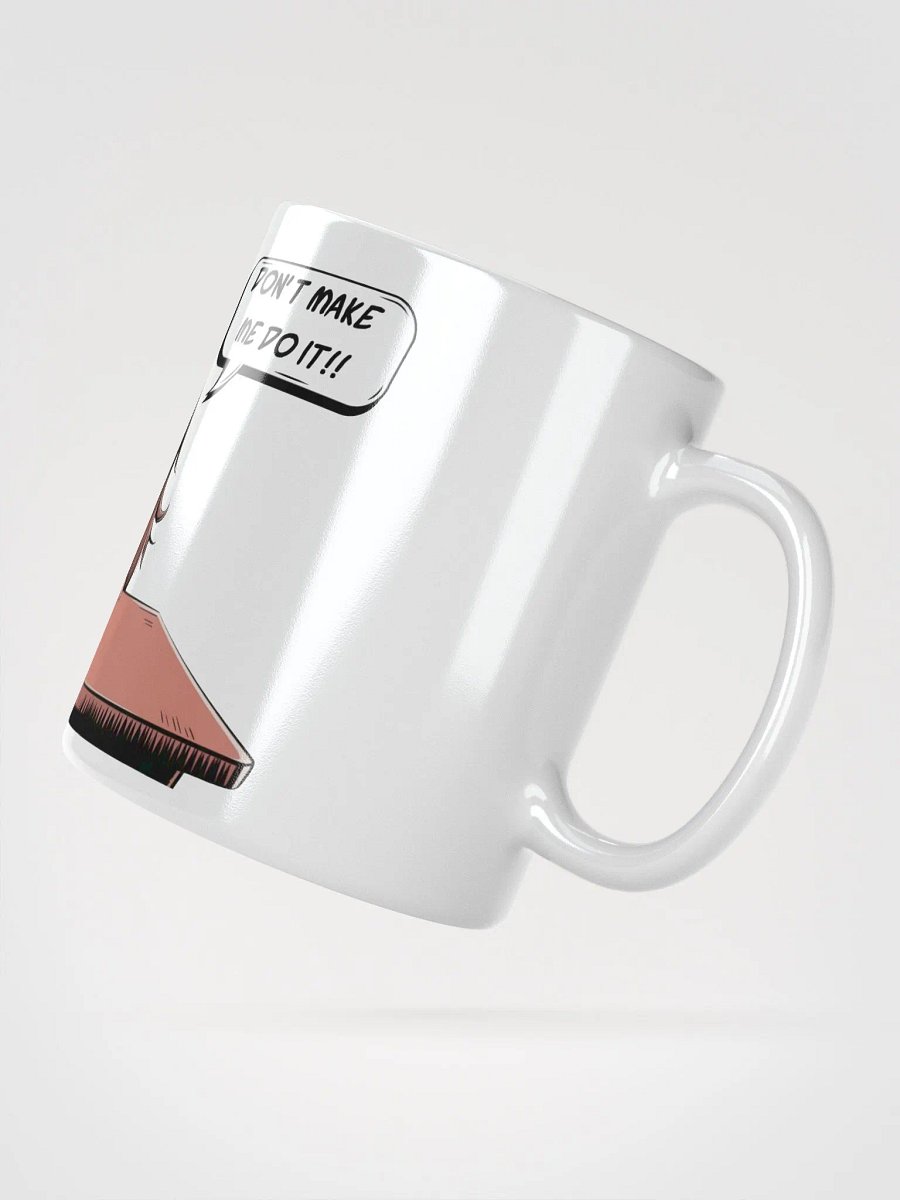 Dont Make Me- Mug product image (3)