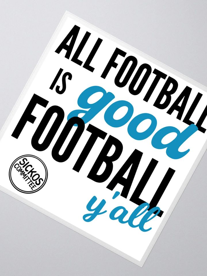 All Football is Good Football Sticker (3 Sizes) product image (2)