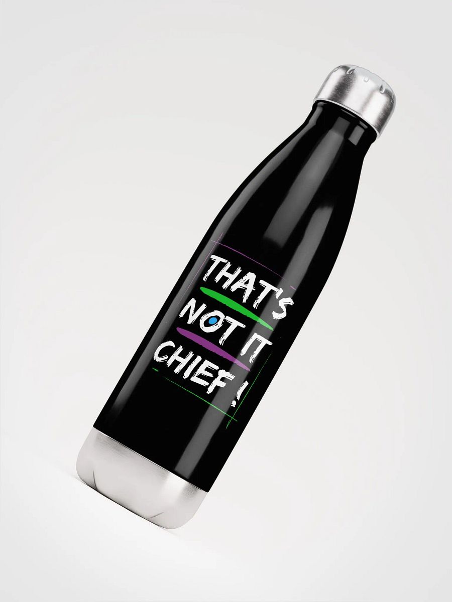 That's Not It Chief! (Metal Bottle) product image (4)