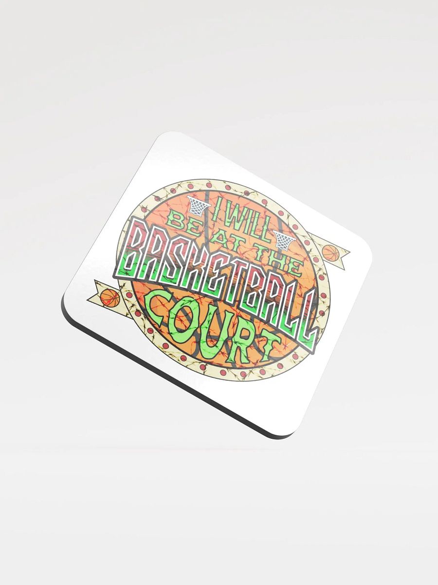 I Will Be At The Basketball Court Hoop Dreams Cork Coaster product image (1)