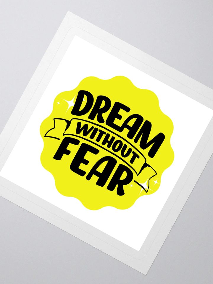 Dream Without Fear - Limitless Dreams 3x3 Sticker product image (2)