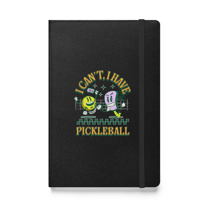 I Cant I Have Pickleball Hardcover Notebook product image (1)