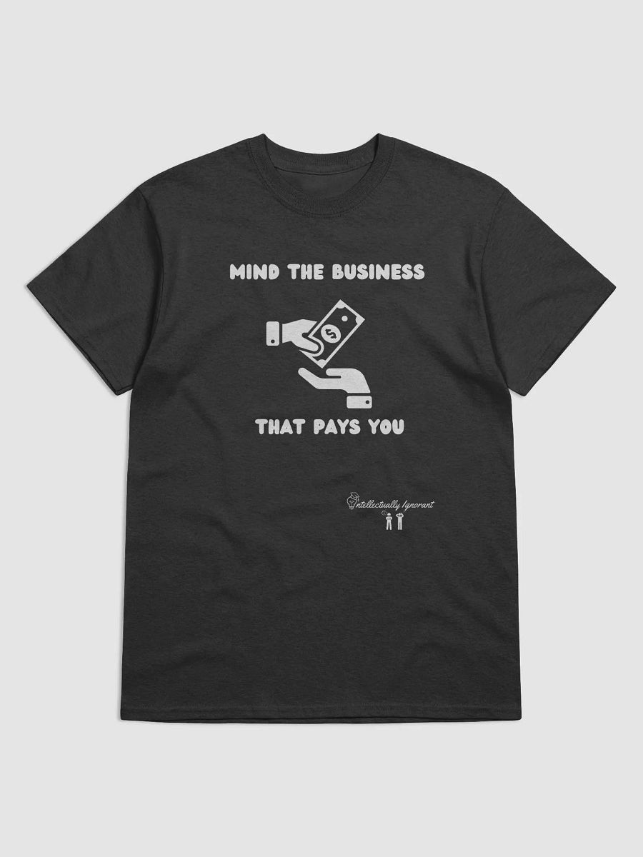 MIND THE BUSINESS THAT PAYS YOU ( white wording) product image (1)