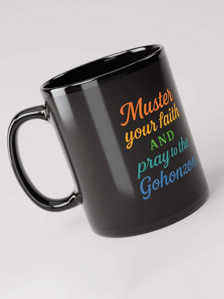 Muster Your Faith and Pray to the Gohonzon – Nichiren Buddhism Black Glossy Mug product image (6)