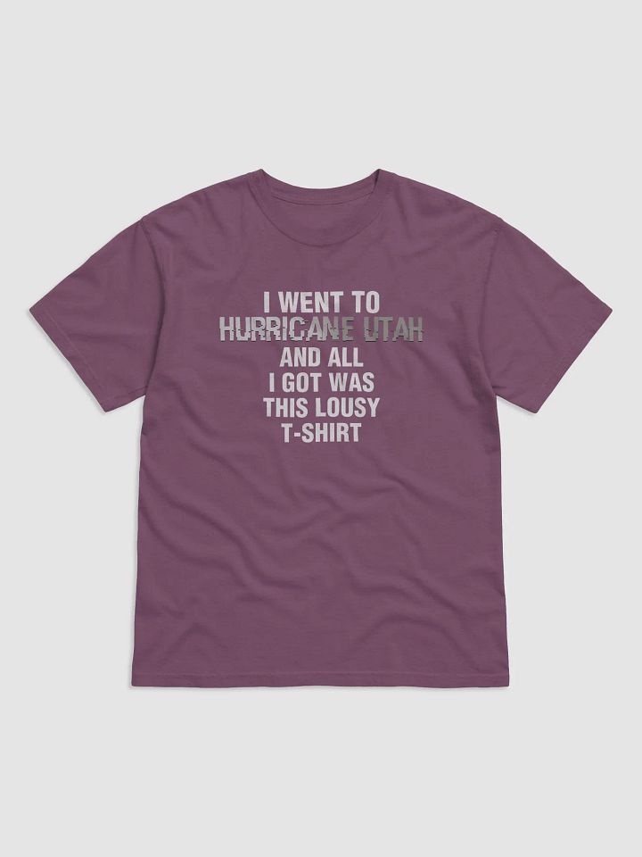 I Went to Hurricane Utah and all I got was this Lousy T-Shirt product image (3)