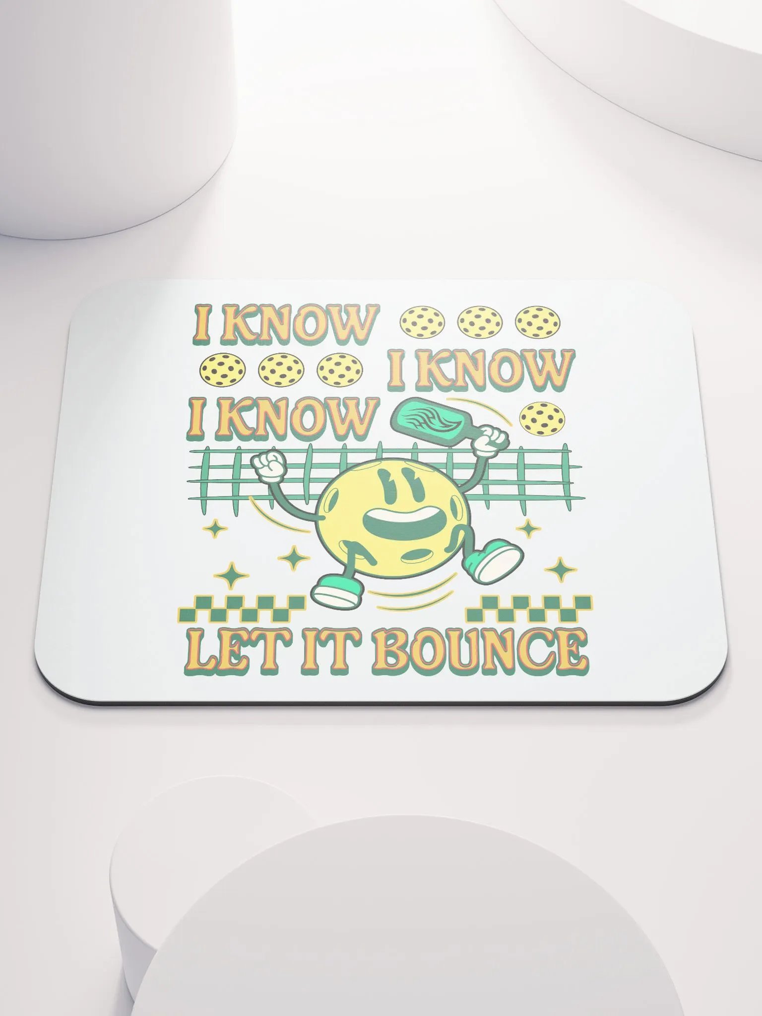 I Know I Know I Know Let It Bounce Pickleball Happy Fun Mouse Pad product image (2)