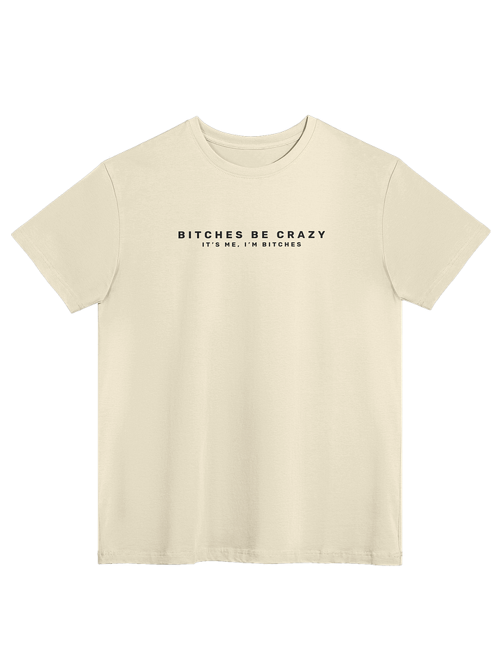 Bitches Be Crazy - Tee (Light) product image (4)