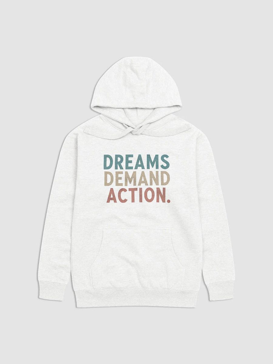 Dreams Demand Action Premium Hoodie product image (2)