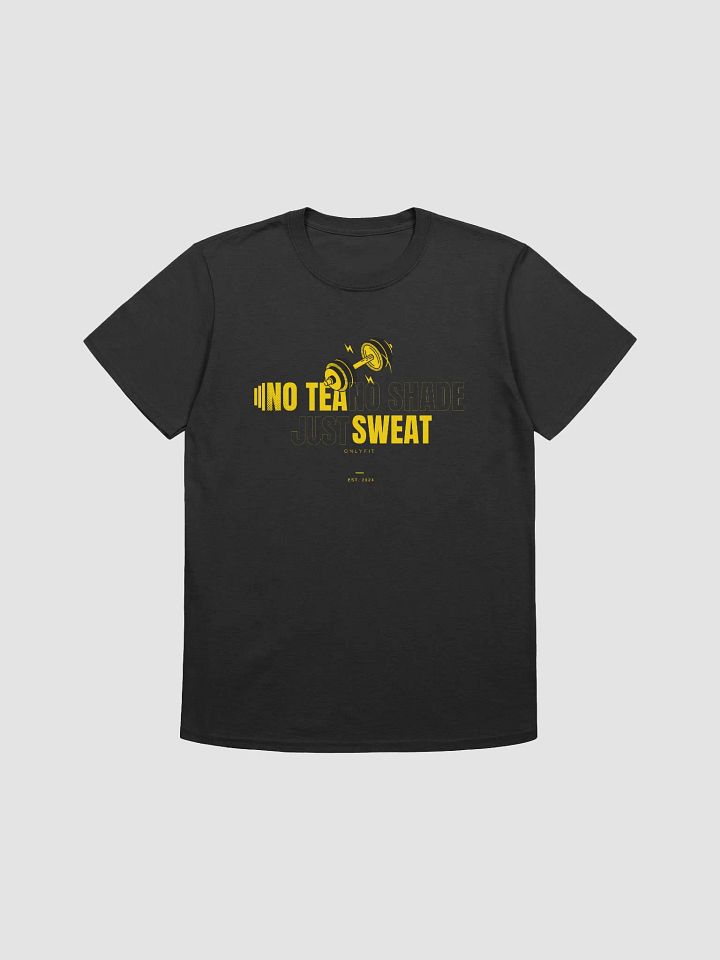NO TEA NO SHADE JUST SWEAT TEE product image (1)