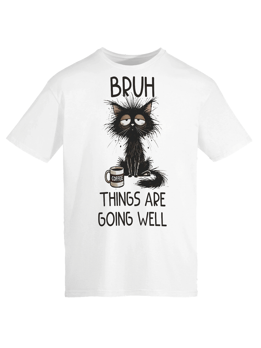 Bruh Things Are Going Well Cat Coffee T-Shirt product image (50)