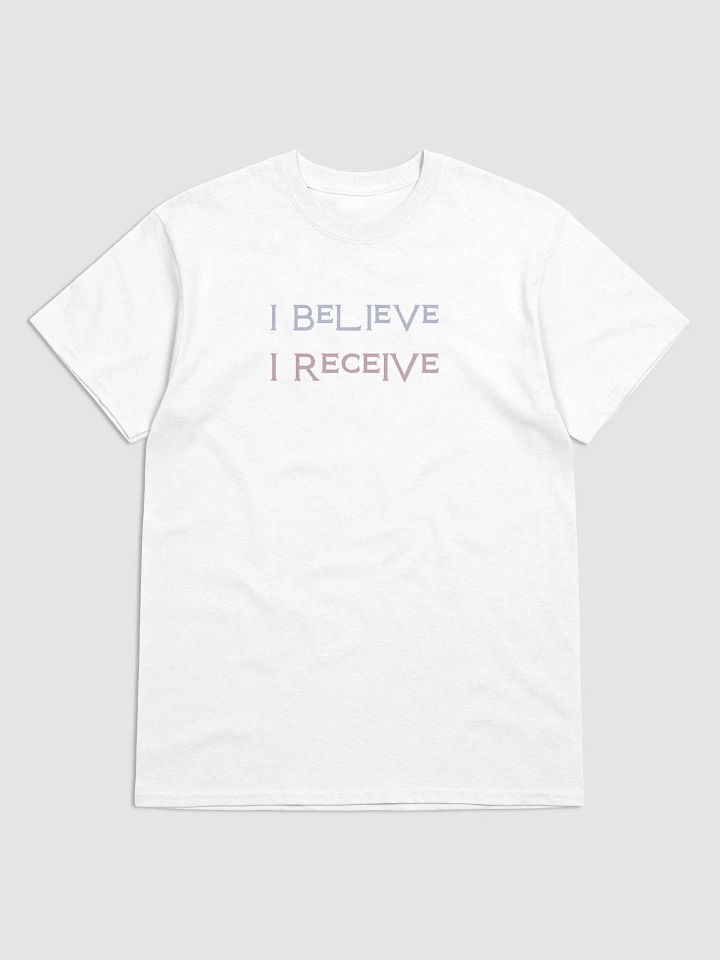 I Believe I Recieve T-Shirt product image (2)