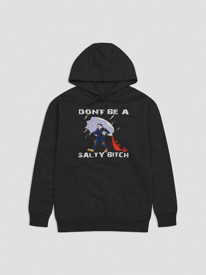 dont be a salty bitch hoodie product image (1)