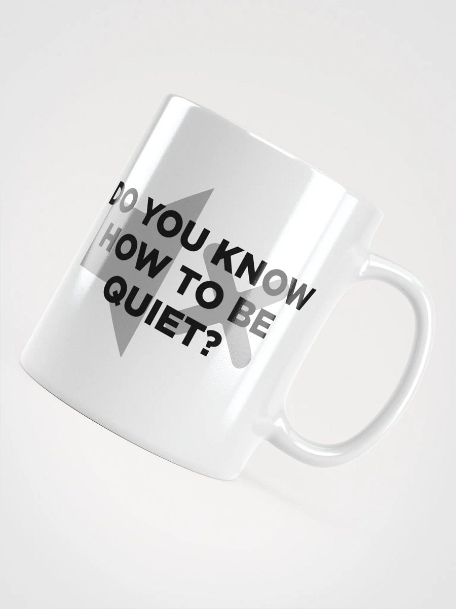 Do you know how to be Quiet? Mug product image (4)