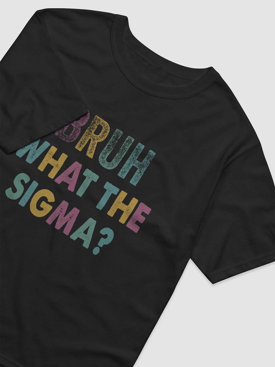 Bruh, What the Sigma? - Funny T-Shirt product image (14)
