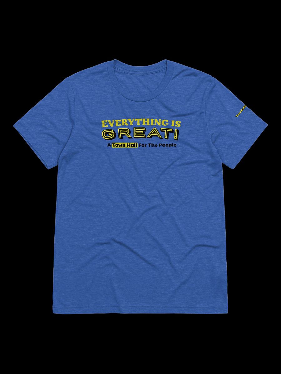 TownHallShow: Everything Is Great! Tee product image (9)
