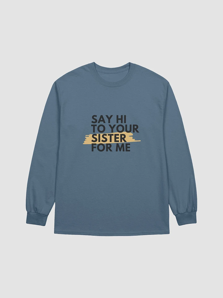 Say Hi To Your Sister For Me product image (1)