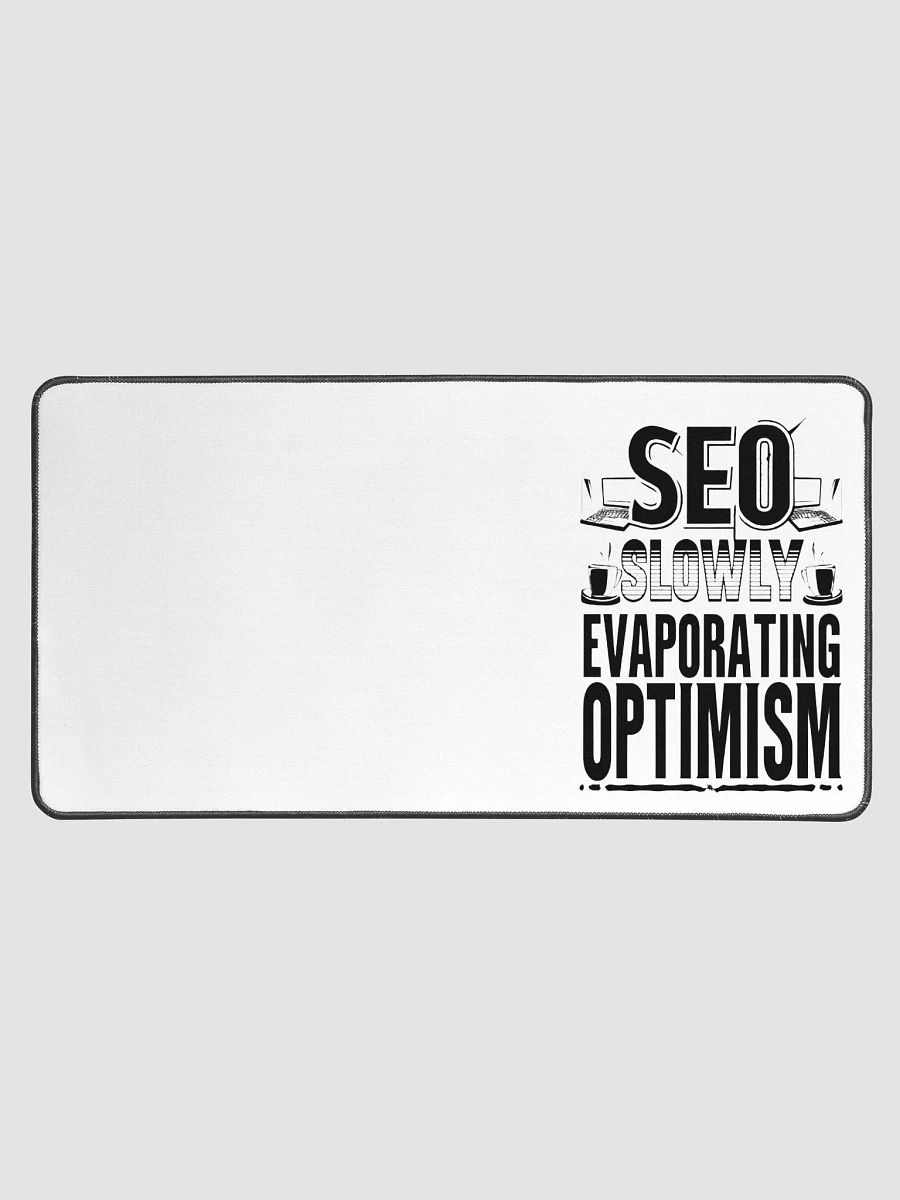 SEO - Slowly Evaporating Optimism Desk Mat product image (1)