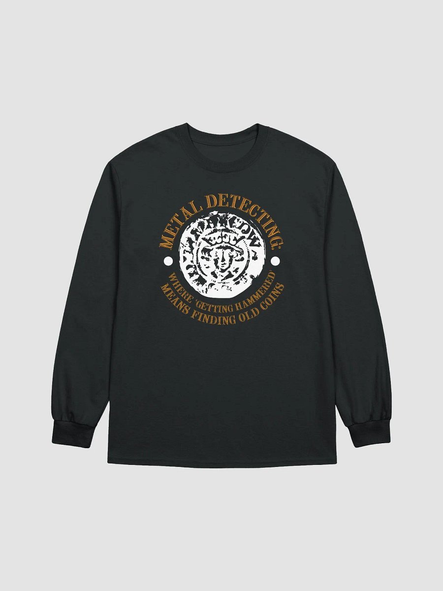 Metal Detecting: Where 'Getting Hammered' Means Finding Old Coins Unisex Long Sleeve Tee product image (5)