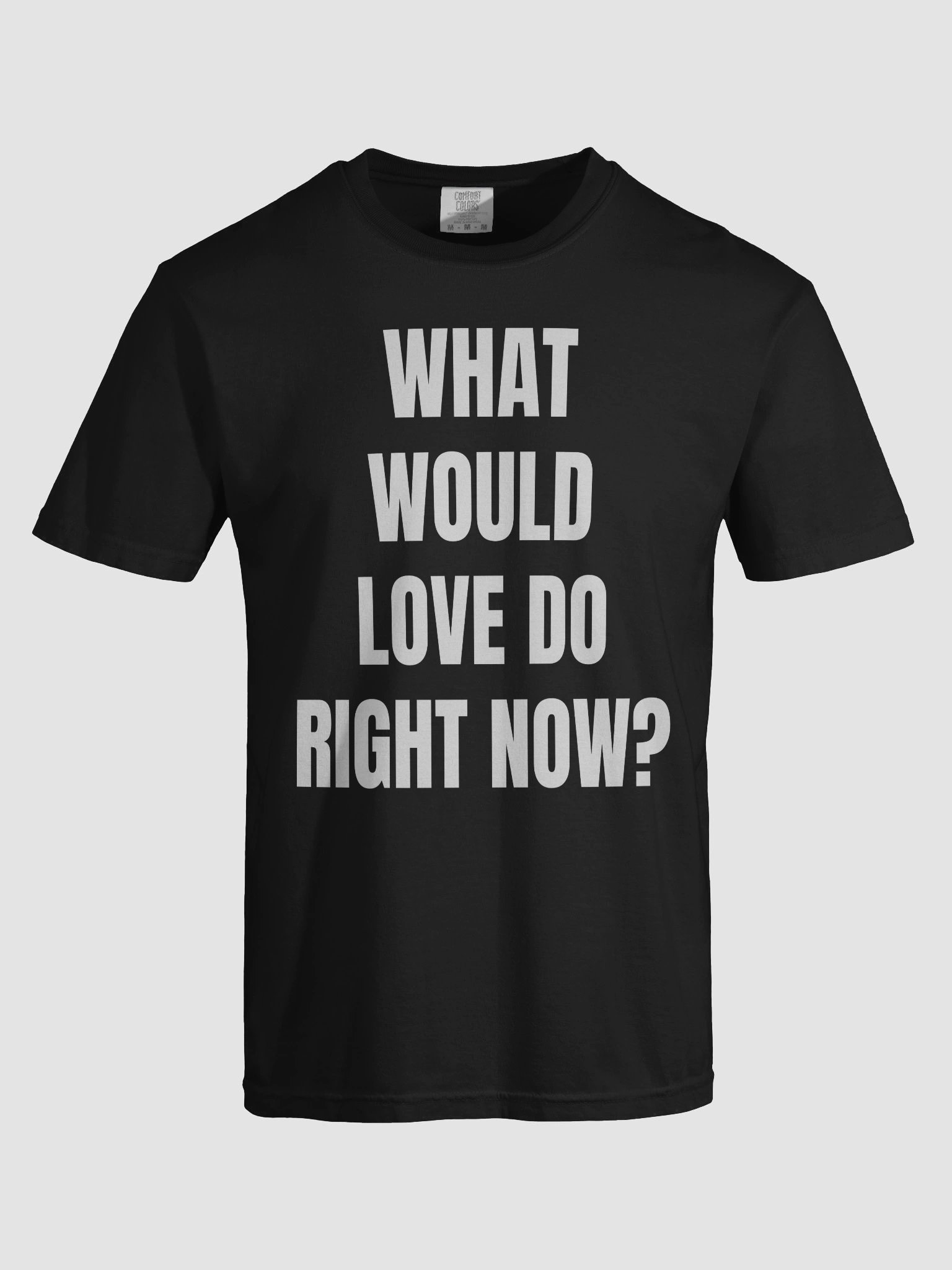 WHAT WOULD LOVE DO RIGHT NOW? – Conscious Tee (Black) product image (7)