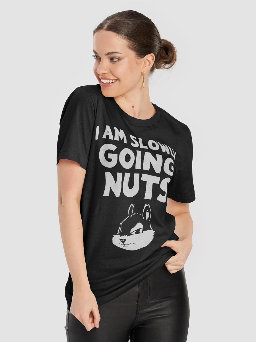 Slowly Going Nuts T-shirt product image (37)